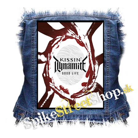 KISSIN' DYNAMITE - Good Life - chrbtová nášivka