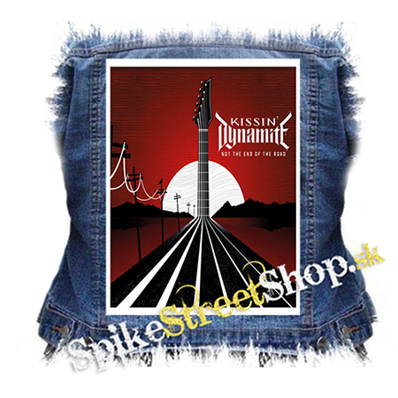 KISSIN' DYNAMITE - Not the End of the Road - chrbtová nášivka