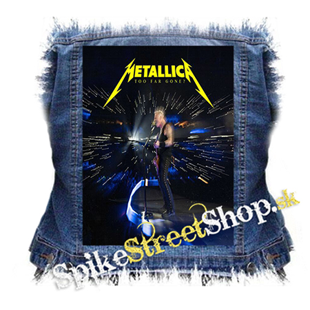 METALLICA - Too Far Gone - chrbtová nášivka