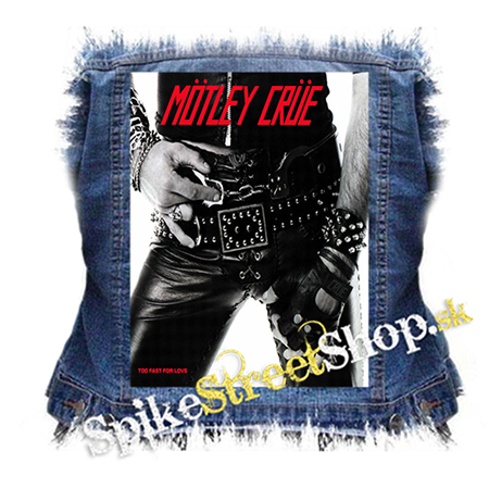 MOTLEY CRUE - Too Fast For Love - chrbtová nášivka