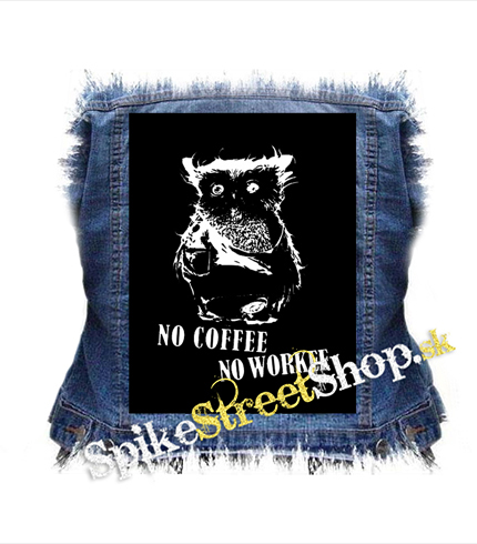 NO COFFEE NO WORKEE - chrbtová nášivka