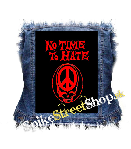 NO TIME TO HATE + PEACE SKULL - chrbtová nášivka
