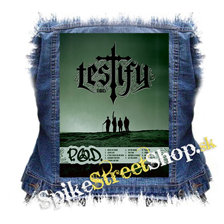 P.O.D. - Testify - chrbtová nášivka