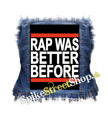 RAP WAS BETTER BEFORE - chrbtová nášivka
