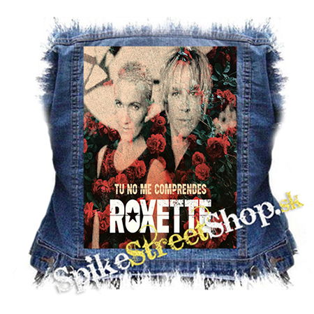 ROXETTE - Tu No Me Comprendes - chrbtová nášivka