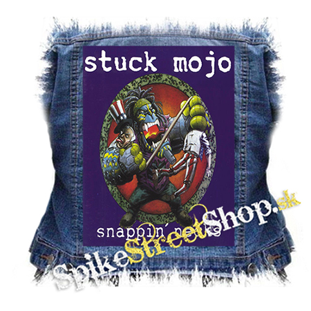 STUCK MOJO - Snappin' Necks - chrbtová nášivka
