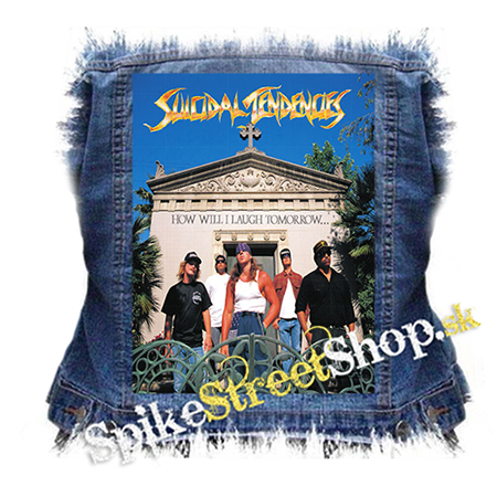 SUICIDAL TENDENCIES - How Will I Laugh Tomorrow When I Can't Even Smile Today - chrbtová nášivka