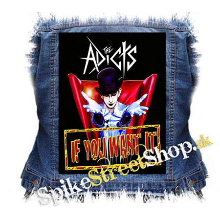 THE ADICTS - If You Want It - chrbtová nášivka