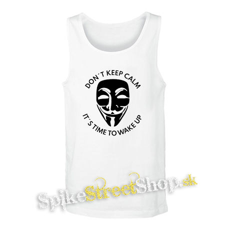 ANONYMOUS - Don´t Keep Calm It´s Time To Wake Up - biele pánske tielko