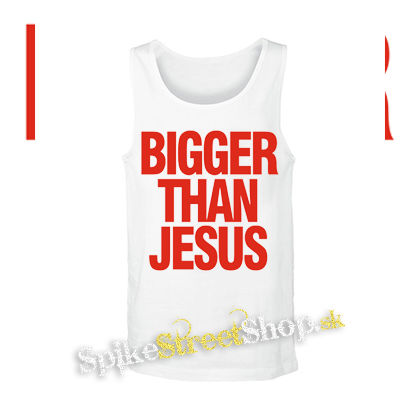 BIGGER THAN JESUS - biele pánske tielko