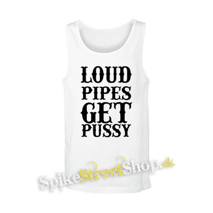 LOUD PIPES GET PUSSY - biele pánske tielko