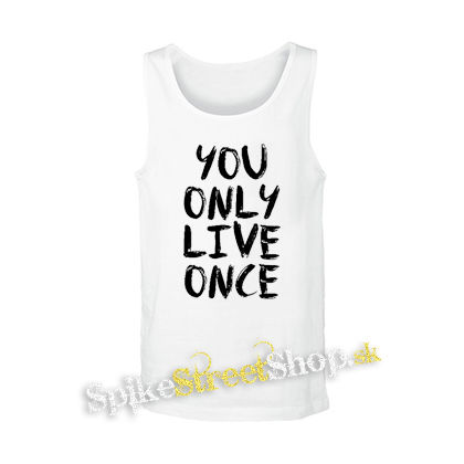 YOU ONLY LIVE ONCE - biele pánske tielko