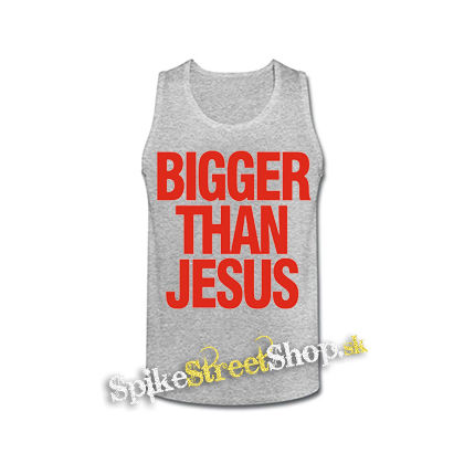 BIGGER THAN JESUS - šedé pánske tielko