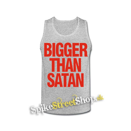 BIGGER THAN SATAN - šedé pánske tielko