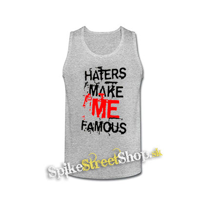 HATERS MAKE ME FAMOUS - šedé pánske tielko