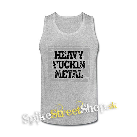 HEAVY FUCKING METAL - šedé pánske tielko
