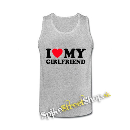 I LOVE MY GIRLFRIEND - šedé pánske tielko