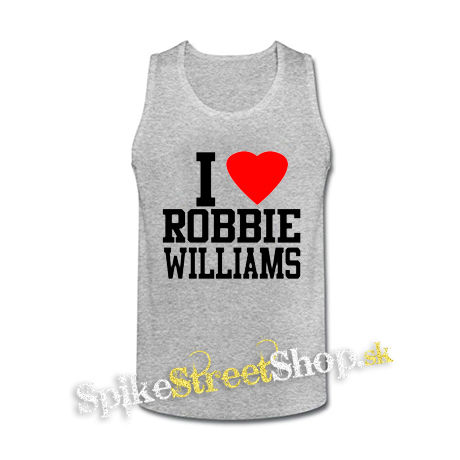 I LOVE ROBBIE WILLIAMS - šedé pánske tielko