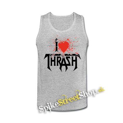 I LOVE THRASH - šedé pánske tielko