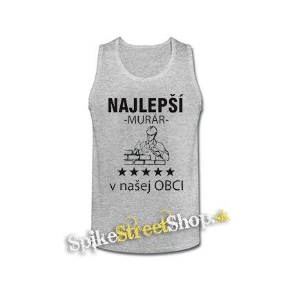 NAJLEPSI MURÁR v OBCI - šedé pánske tielko
