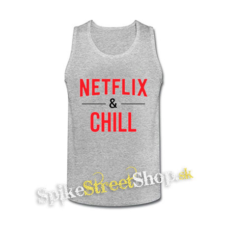 NETFLIX & CHILL - šedé pánske tielko