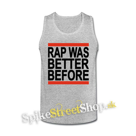 RAP WAS BETTER BEFORE - šedé pánske tielko