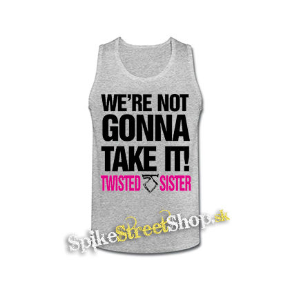 TWISTED SISTER - Were Not Gonna Take It - šedé pánske tielko