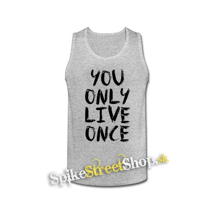 YOU ONLY LIVE ONCE - šedé pánske tielko