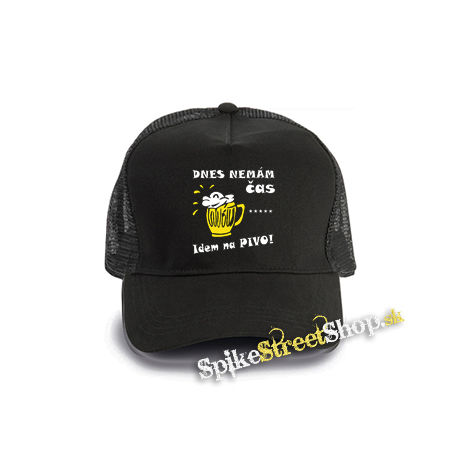 DNES NEMAM CAS, IDEM NA PIVO - čierna bavlnená sieťkovaná šiltovka model "Trucker Cap"