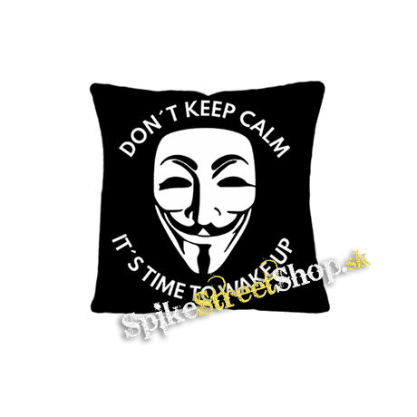 ANONYMOUS - Don´t Keep Calm It´s Time To Wake Up - vankúš