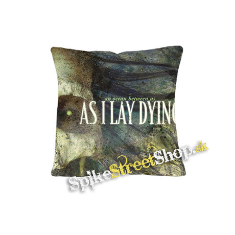 AS I  LAY DYING - An Ocean Between Us - vankúš