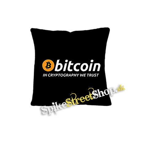 BITCOIN - In Cryptography We Trust - vankúš