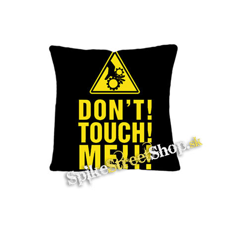DON'T TOUCH ME - vankúš