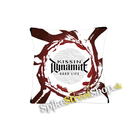 KISSIN' DYNAMITE - Good Life - vankúš