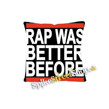 RAP WAS BETTER BEFORE - vankúš