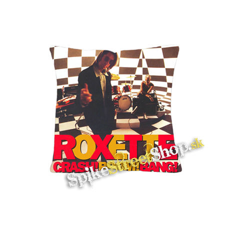 ROXETTE - Crash Boom Bang - vankúš