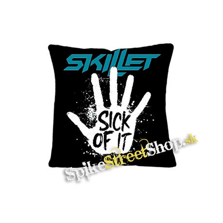 SKILLET - Sick Of It - vankúš