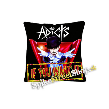 THE ADICTS - If You Want It - vankúš