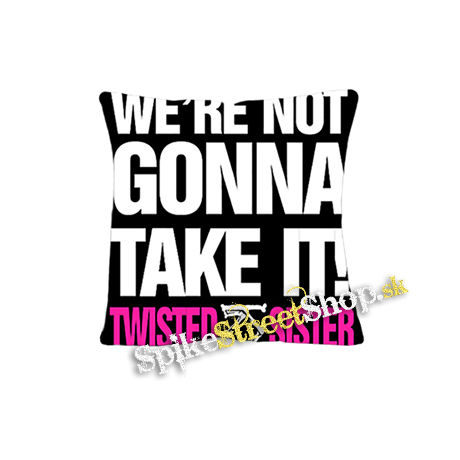 TWISTED SISTER - Were Not Gonna Take It 2 - vankúš