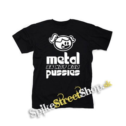 METAL IS NOT FOR PUSSIES - čierne detské tričko