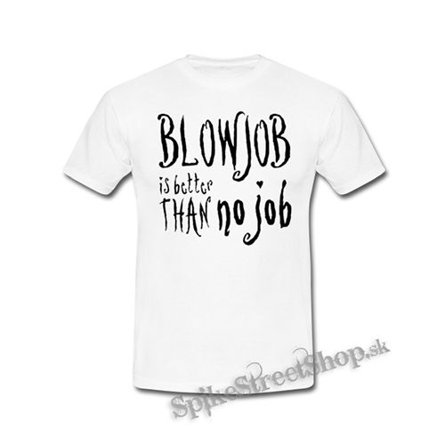 BLOWJOB IS BETTER THAN NO JOB - biele detské tričko