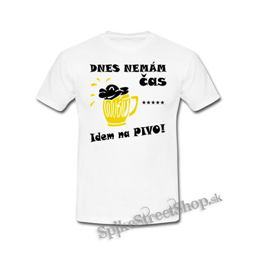 DNES NEMAM CAS, IDEM NA PIVO - biele detské tričko