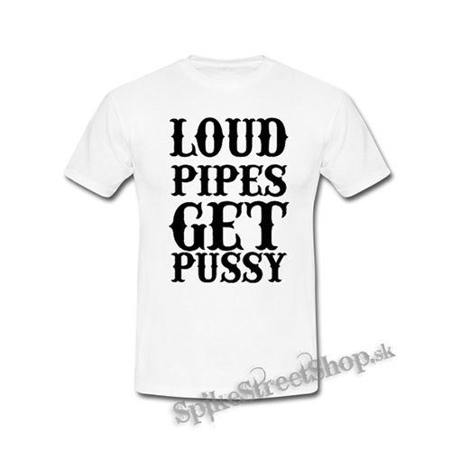 LOUD PIPES GET PUSSY - biele detské tričko