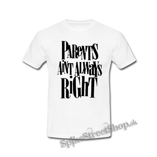 PARENTS AINT ALWAYS RIGHT - biele detské tričko
