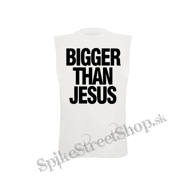 BIGGER THAN JESUS - biele pánske tričko bez rukávov