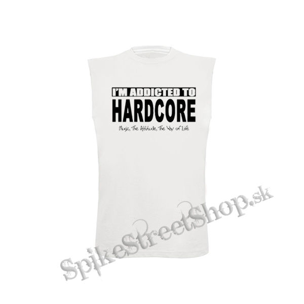 I'M ADDICTED TO HARDCORE - biele pánske tričko bez rukávov