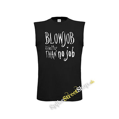 BLOWJOB IS BETTER THAN NO JOB - čierne detské tričko bez rukávov