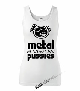 METAL IS NOT FOR PUSSIES - Ladies Vest Top - biele
