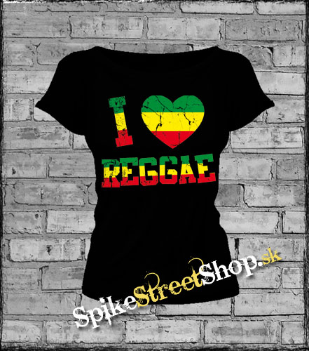 I LOVE REGGAE - dámske tričko