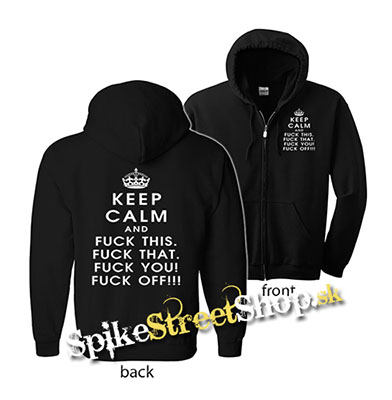 KEEP CALM AND FUCK OFF - mikina na zips
